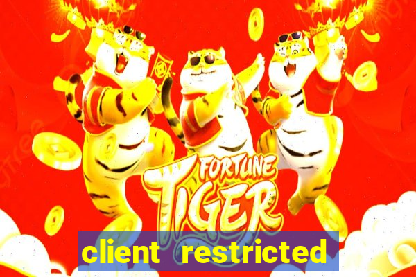 client restricted for action withdraw